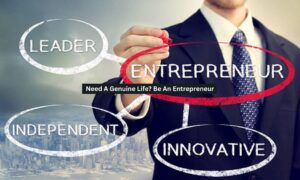 Need A Genuine Life? Be An Entrepreneur
